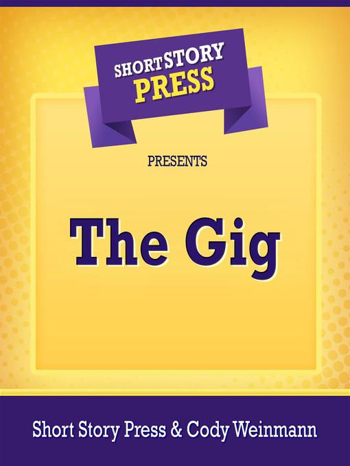 Title details for Short Story Press Presents the Gig by Short Story Press - Wait list
